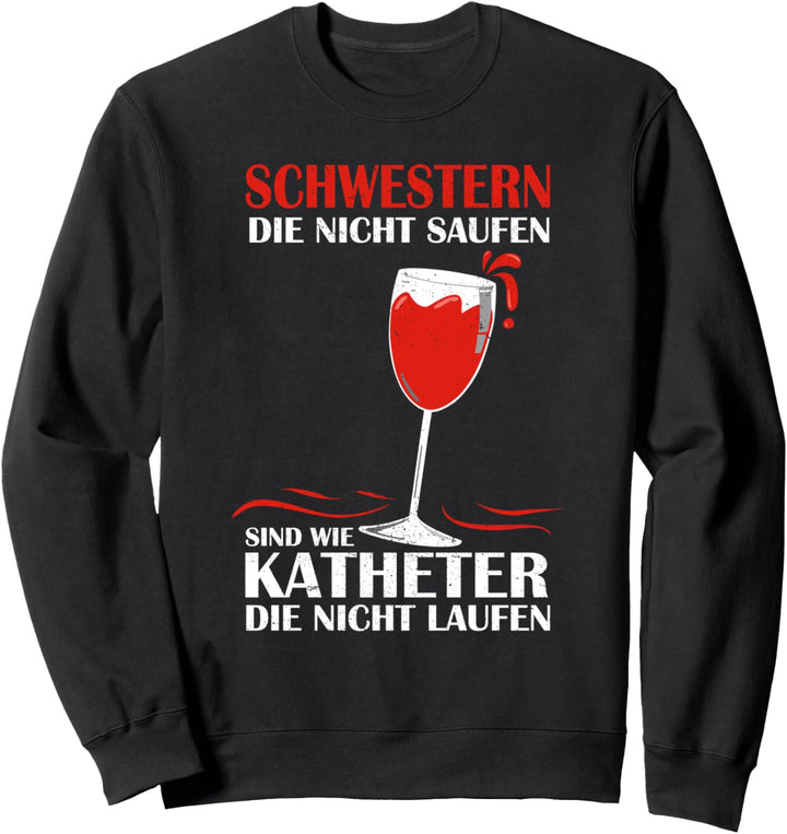 Krankenschwester Schwestern die nicht saufen Sweatshirt