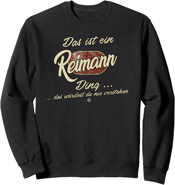 Das ist ein Reimann Ding - Lustiges Familie Reimann Sweatshirt