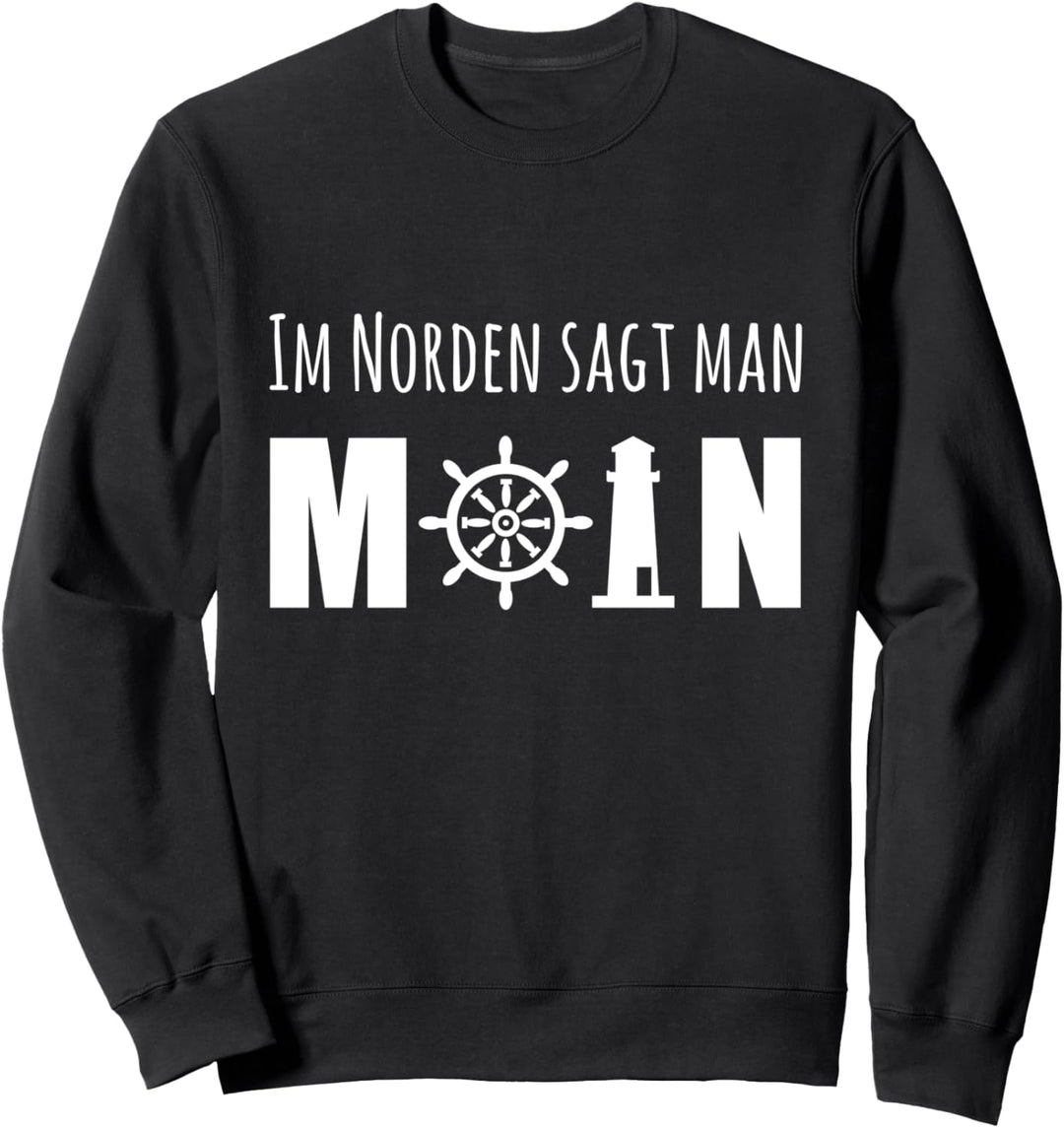 Im Norden sagt man Moin Maritim Ostsee Nordsee Küste Sweatshirt