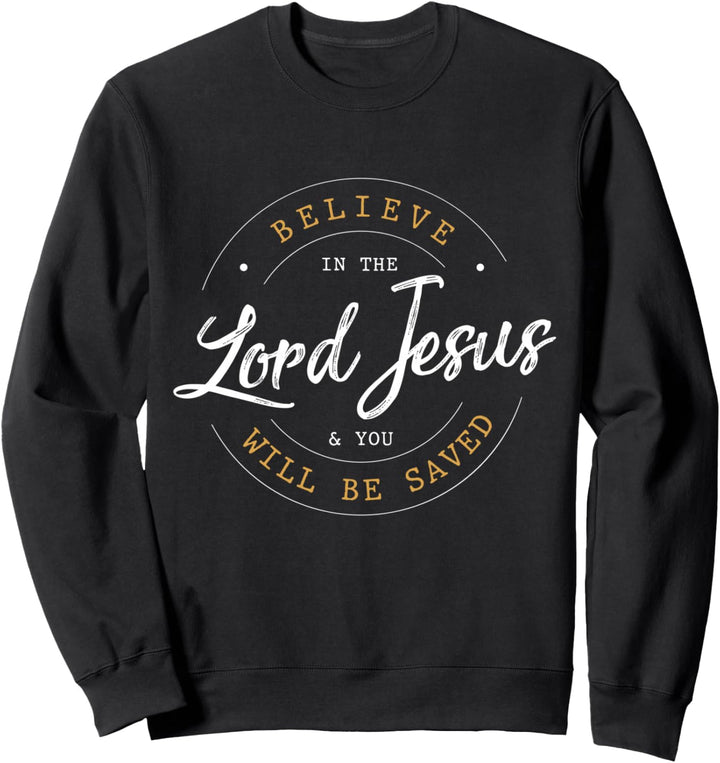 Believe in the Lord Jesus - Christliches Jesus Sweatshirt