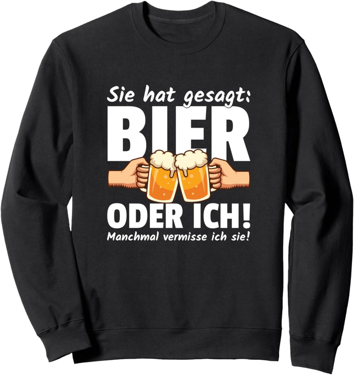 Sie hat gesagt Bier oder Ich Lustige Bier Sprüche Sweatshirt