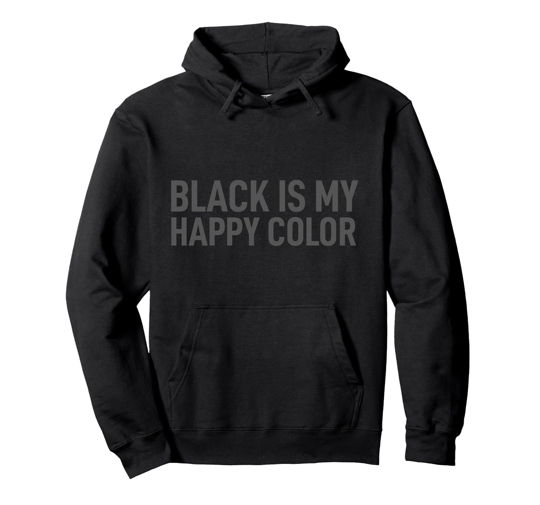 Schwarz ist bunt genug Colour Black Is My Happy Color Ironie Pullover Hoodie