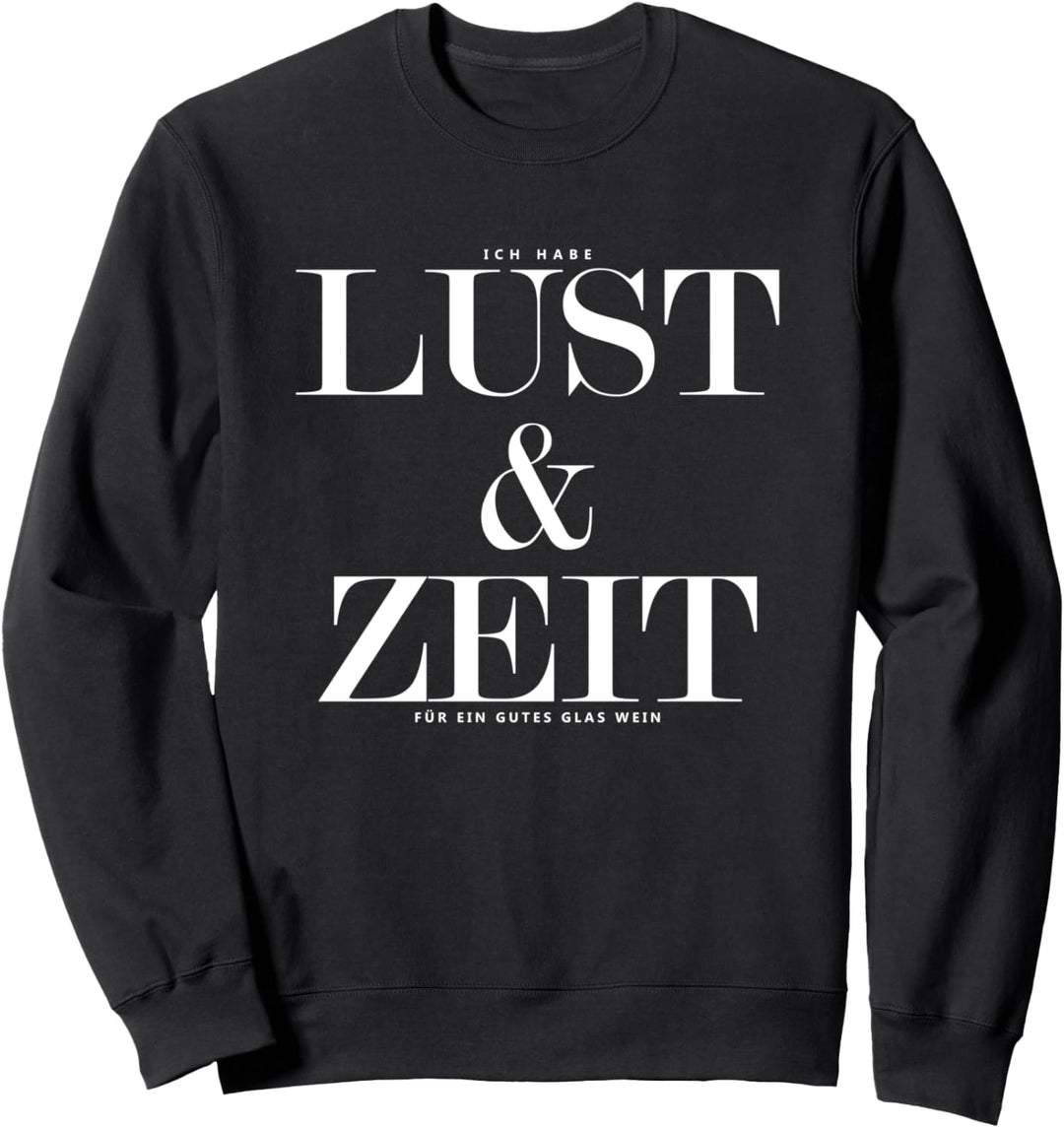 Lust und Zeit - Weinglas - Lustiges Wein Weinfest Geschenk Sweatshirt