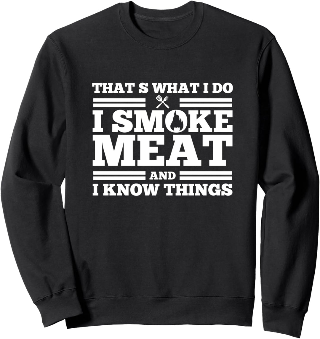 Das mache ich Ich rauche Fleisch und ich weiss Dinge Sweatshirt