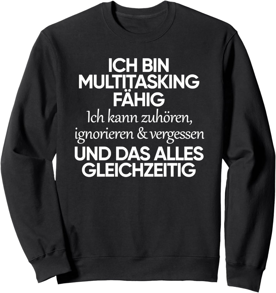ich bin multitasking fähig ich kann zuhören ignorieren Sweatshirt