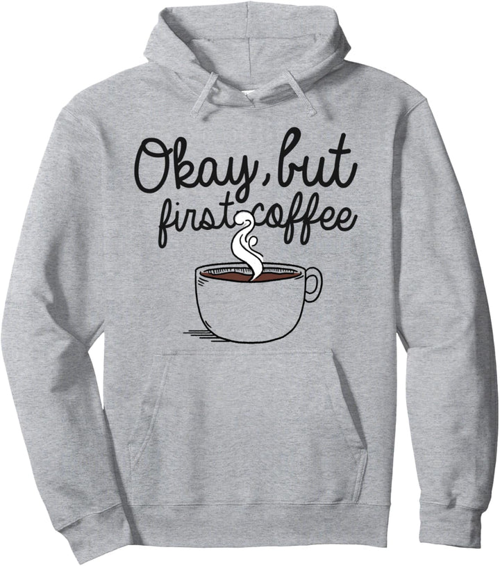 Trendy Okay But First Coffee Cup Pullover Hoodie
