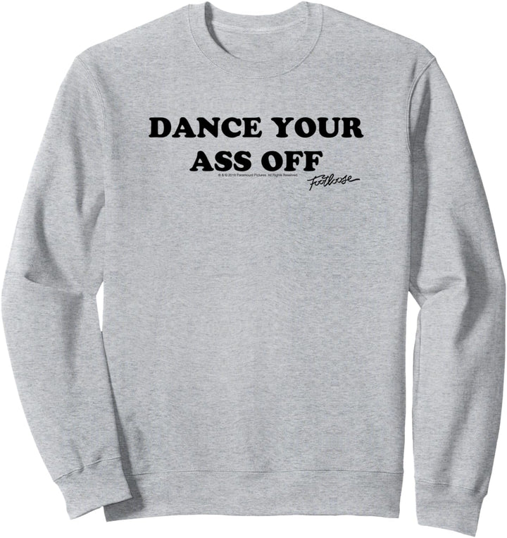 Footloose Dance Your Ass Off Sweatshirt