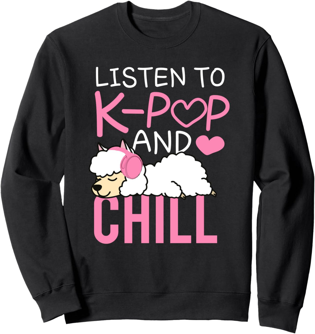 Listen to Kpop and Chill - Kpop Lama, K-Pop, Kpop Sweatshirt
