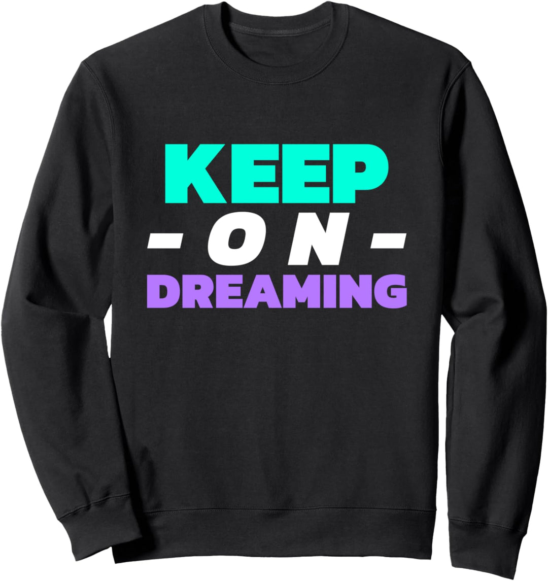 Ein optimistischer Spruch des Traums für Träumer Sweatshirt