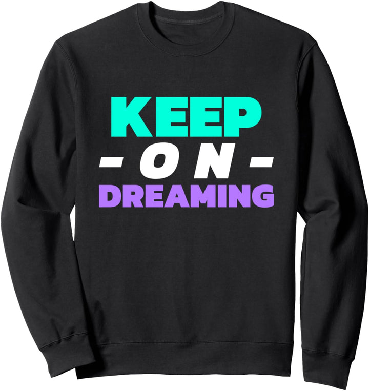 Ein optimistischer Spruch des Traums für Träumer Sweatshirt