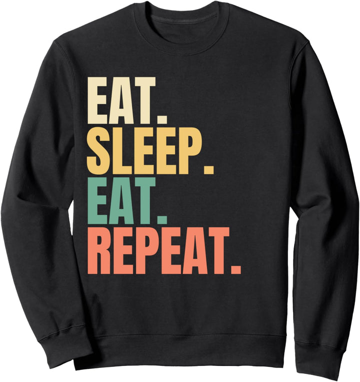 Eat Sleep Eat Repeat Sweatshirt
