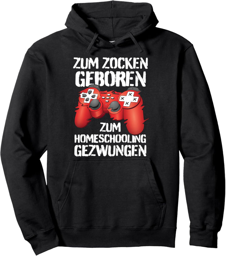 Zum Zocken geboren zur Schule gezwungen Gamer Homeschooling Pullover Hoodie