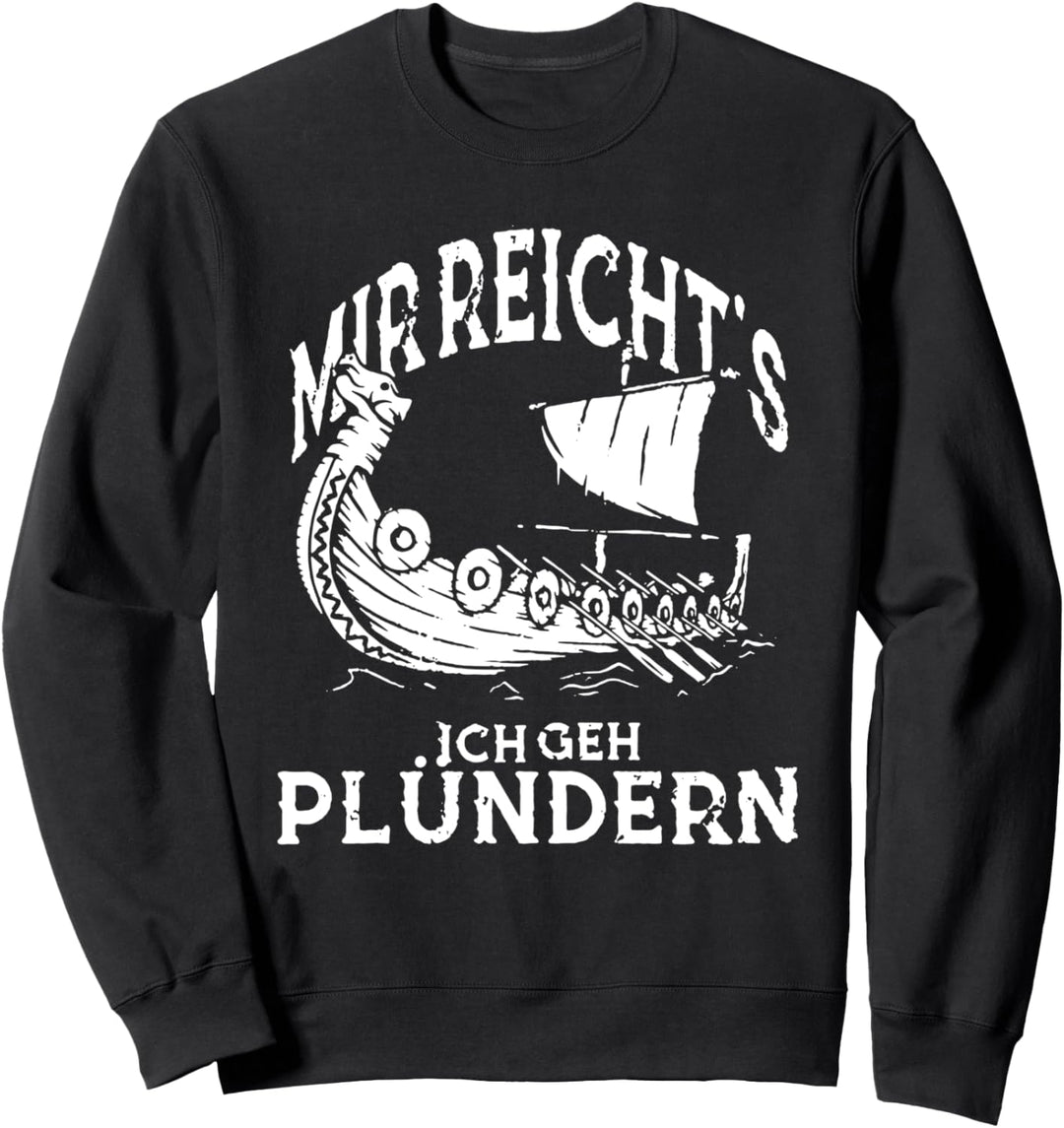 nordische wikinger mir reichts ich geh plündern Sweatshirt