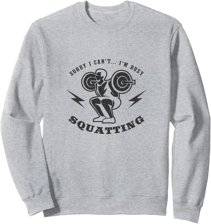 Langhantel, Kniebeugen mit Ironischem Spruch Sweatshirt