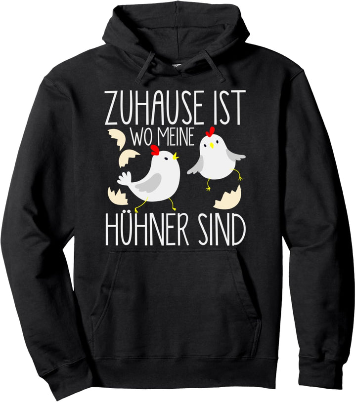 Home is where my Hühner are Hühner-Bauern Eier Pullover Hoodie