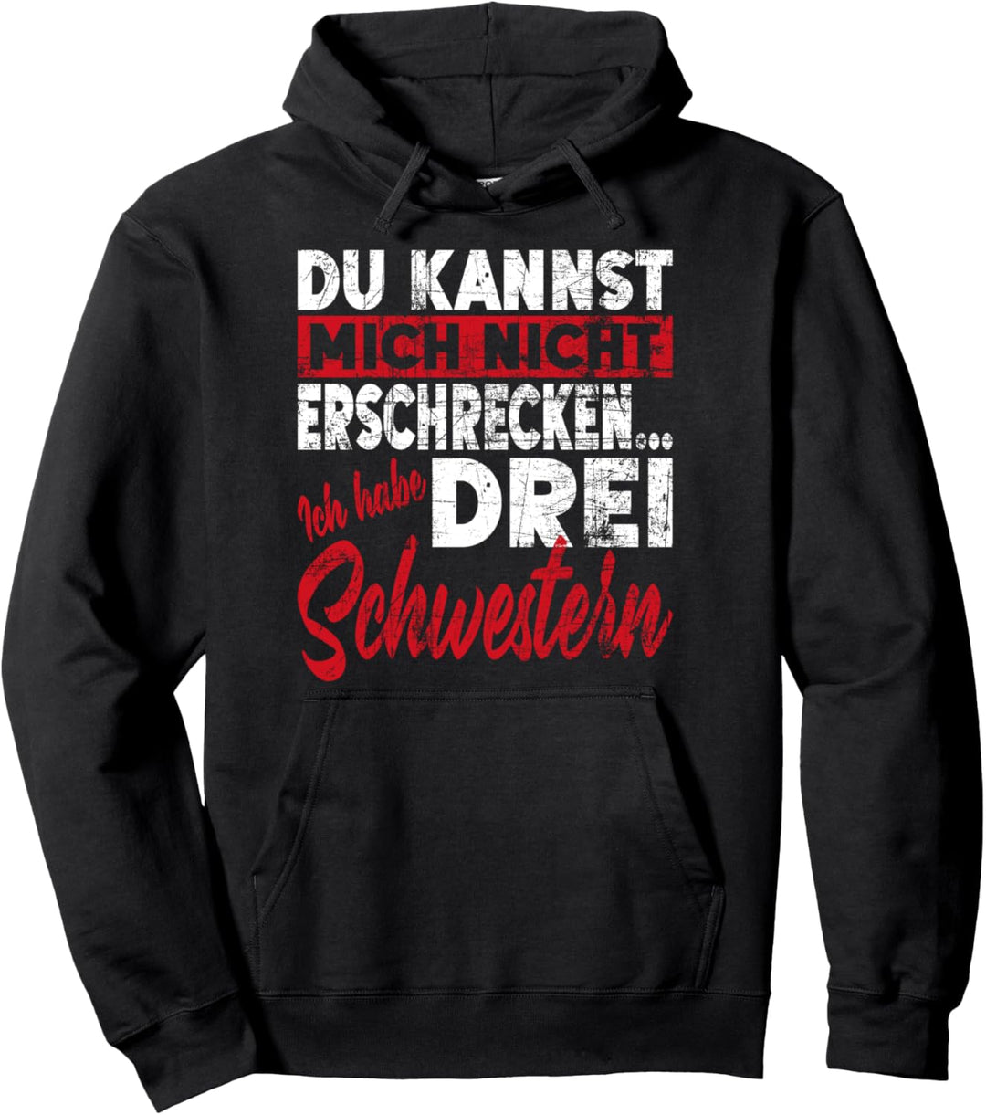 Nicht Erschrecken Bruder Schwester Ich Habe Drei Schwestern Pullover Hoodie