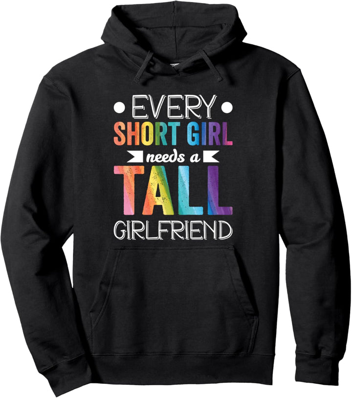 Every Short Girl Needs Tall Girlfriend LGBT Valentinstag Pullover Hoodie