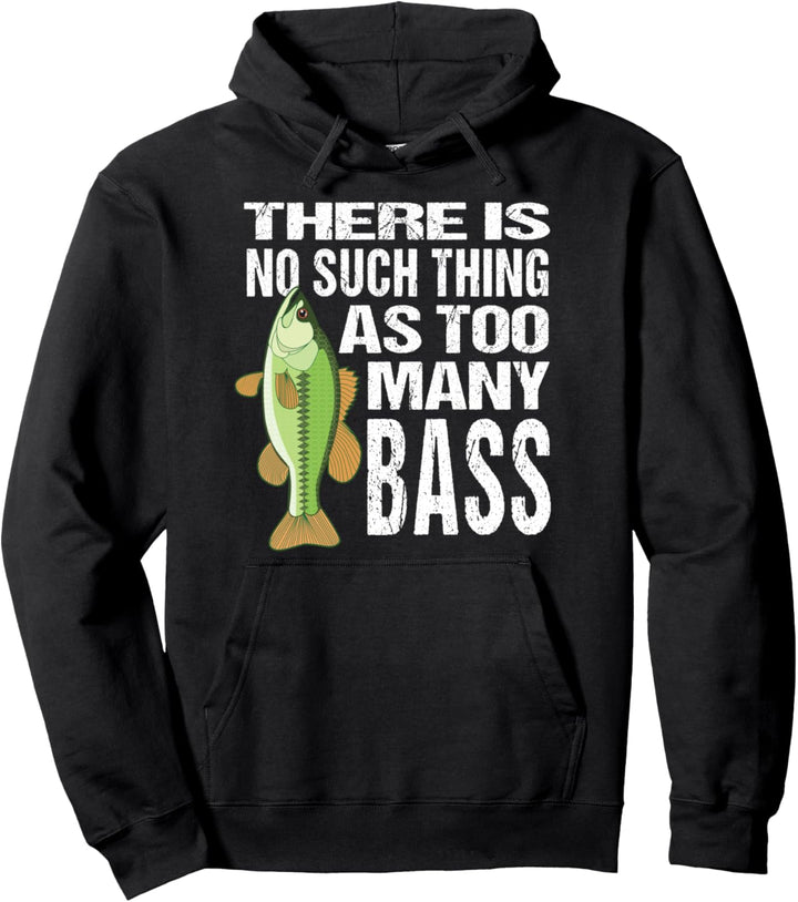 Too Many Bass Funny Bass Fisherman Pullover Hoodie