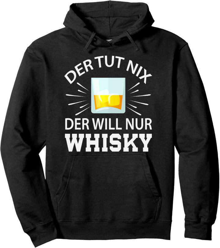 Der tut nix der will nur Whisky I Whisky Trinker Geschenk Pullover Hoodie