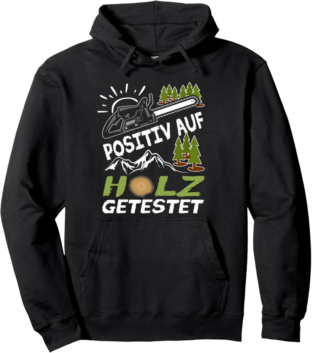 Positiv auf Holz getestet Holzfäller Forstwirt Förster Pullover Hoodie