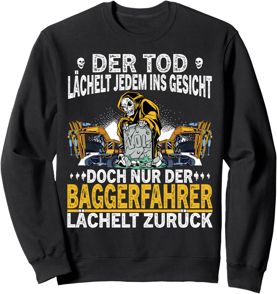 Der Tod Lächelt Baggerfahrer an Bagger Baustelle Bauarbeiter Sweatshirt