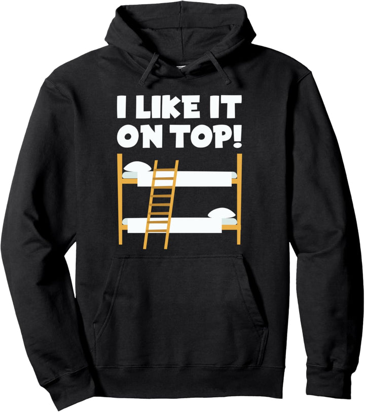 I like it on top - funny humor joke Pullover Hoodie