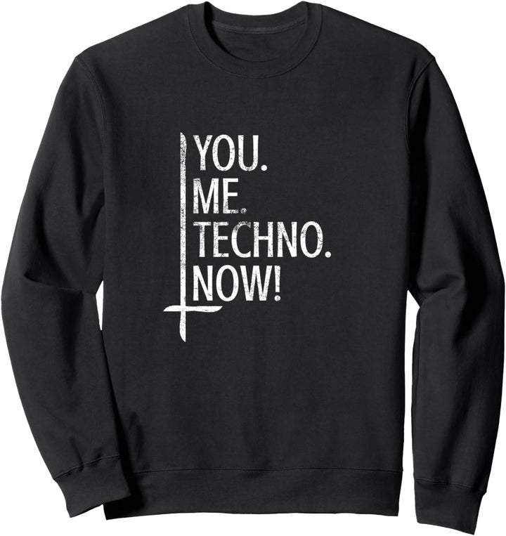 You Me Techno Now | Raves Techno Festival Design Sweatshirt