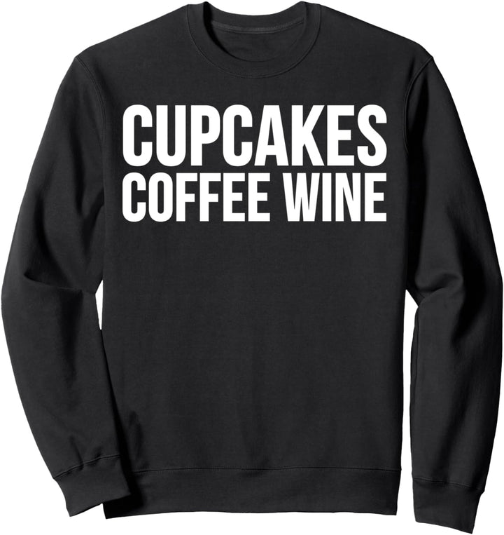 Funny - Cupcakes Kaffee Wein Sweatshirt