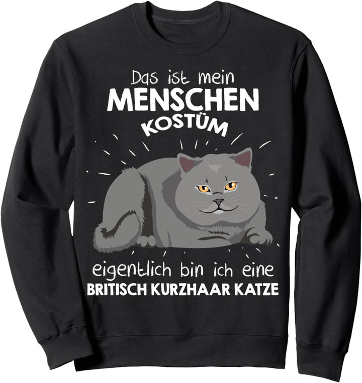 Mein Menschen Kostüm Bin ich eine Britisch Kurzhaar Katze Sweatshirt
