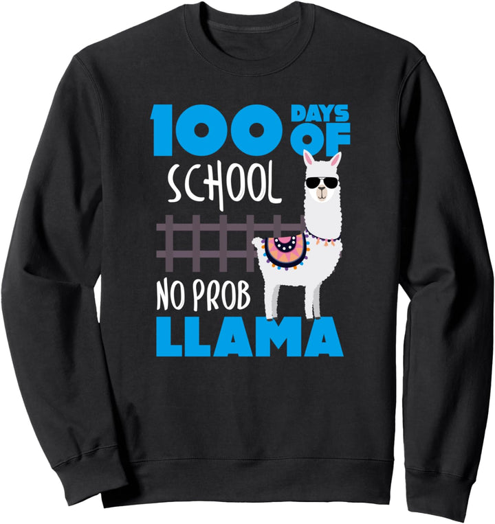 100 Days of School? No Prob Llama Cute Student &amp; Teacher Sweatshirt