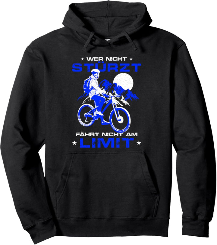 Wer nicht stürzt, fährt nicht am Limit Mountainbike Pullover Hoodie