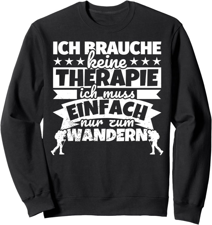 Ich brauche keine Therapie - Wandern Sweatshirt
