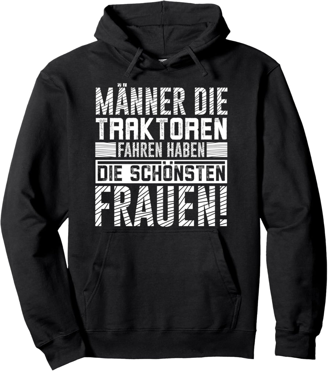 Männer die Traktoren fahren haben die schönsten Frauen Pullover Hoodie