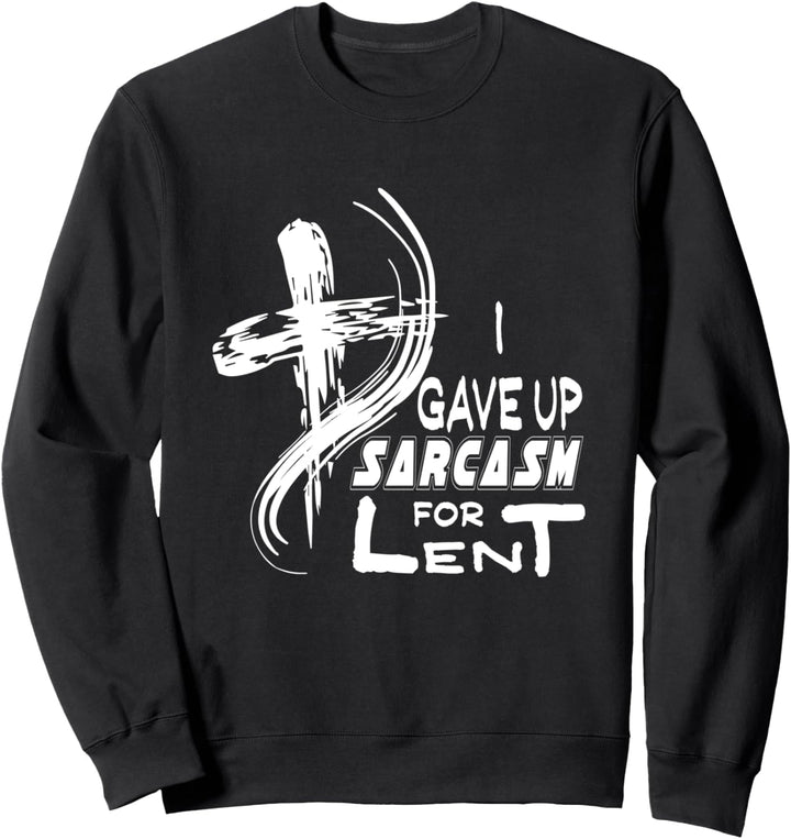 Ich gab Sarkasmus für die Fastenzeit Sarkastische Ostern Sweatshirt