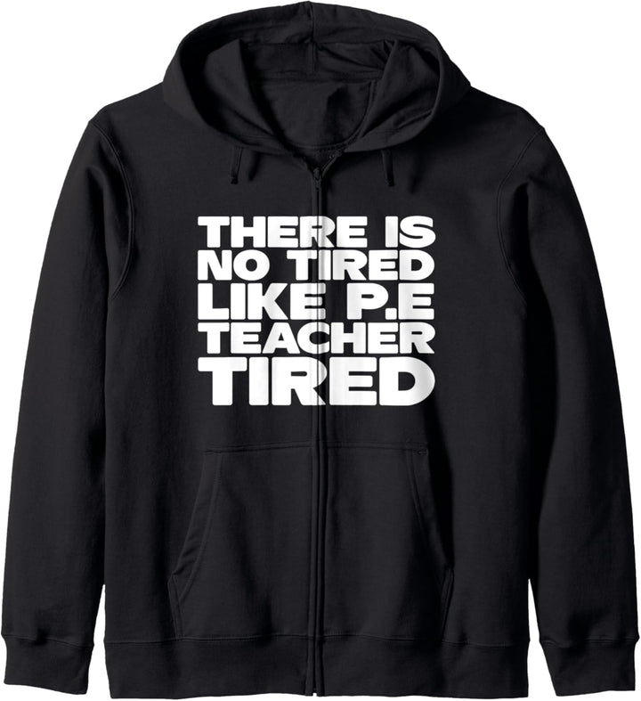 PE Teacher - There Is No Tired Like P.E. Teacher Tired Kapuzenjacke