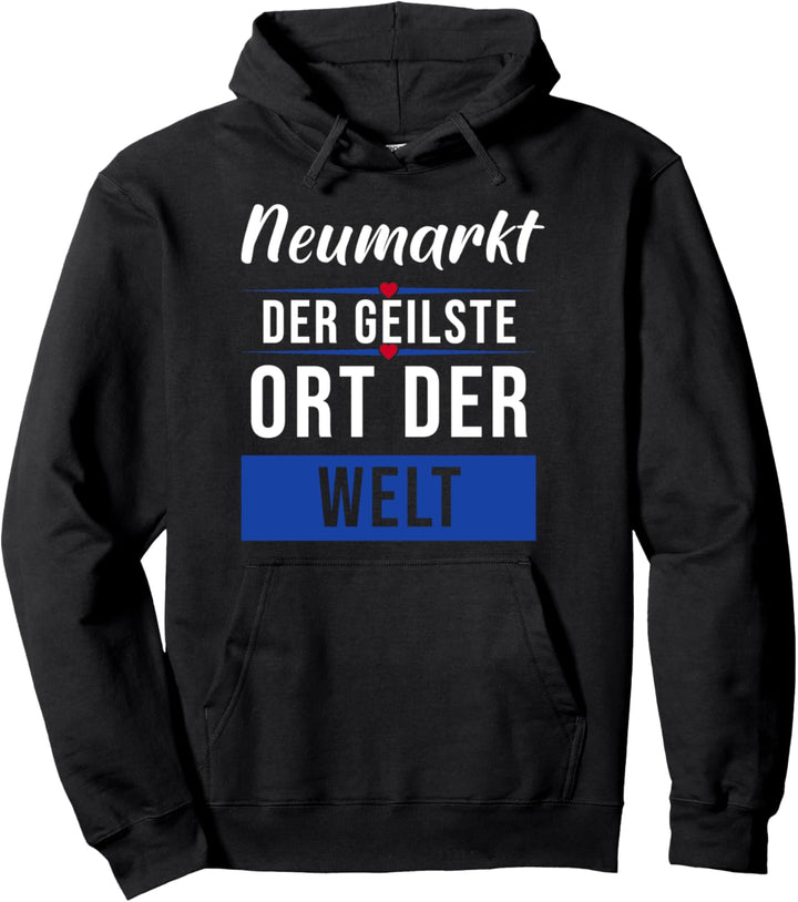 Neumarkt der geilste Ort der Welt Pullover Hoodie
