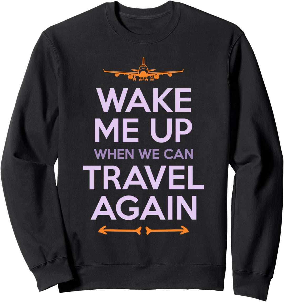 Reisen - Weck mich auf, wenn wir wieder reisen können Sweatshirt