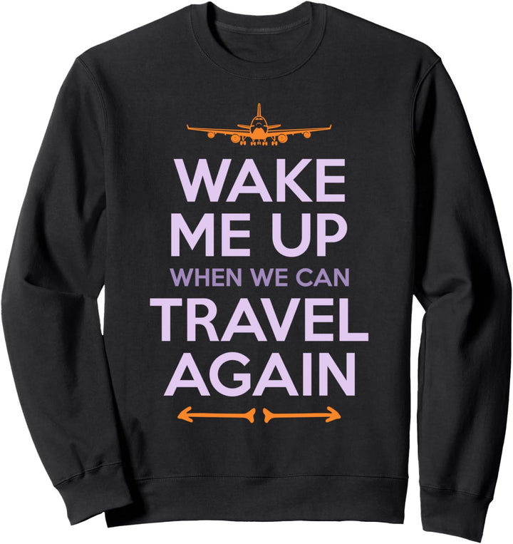 Reisen - Weck mich auf, wenn wir wieder reisen können Sweatshirt