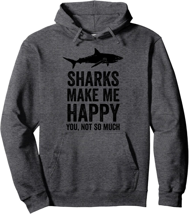 Funny Shark Shirt Men Women Sharks Make Me Happy Shark Gift Pullover Hoodie