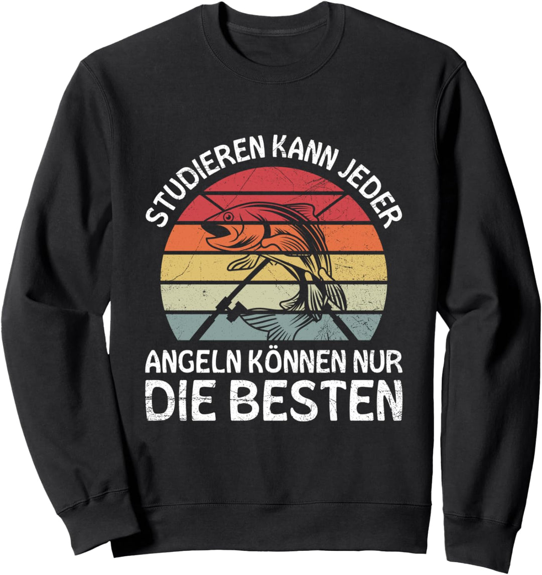 Studieren Kann Jeder Angeln Nur Die Besten Angler Fischer Sweatshirt