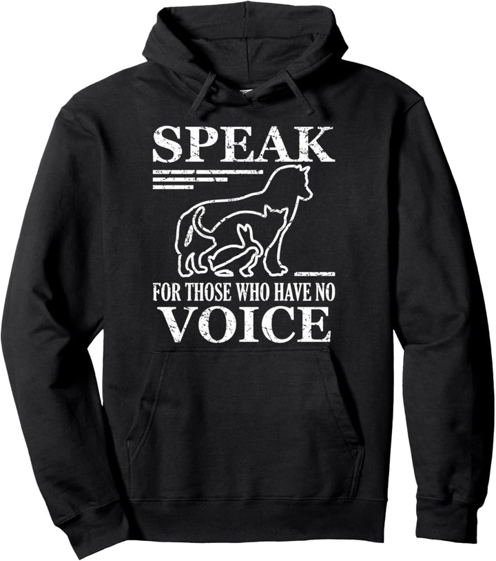 Animal Lover Great Message Speak For Those Who Have No Voice Pullover Hoodie