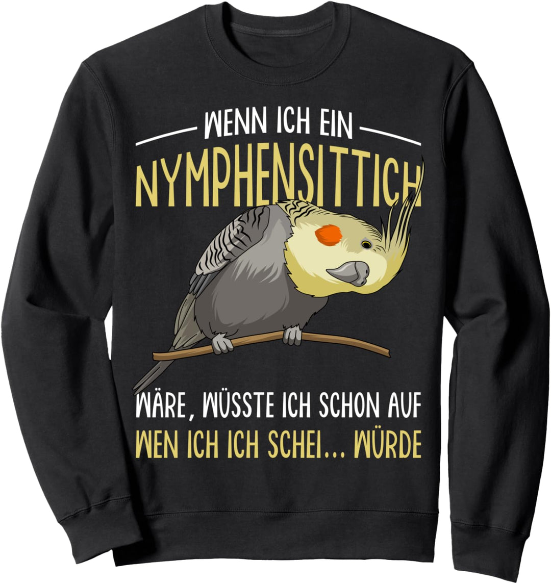 Nymphensittich lustiger Spruch Papageienhalterin Sweatshirt