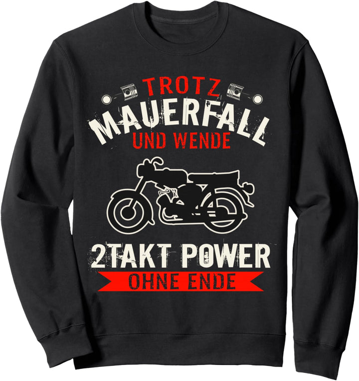 "Trotz Mauerfall und Wende, 2 Takt Power" Moped DDR Sprüche Sweatshirt