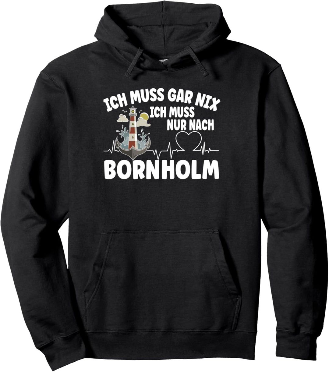 ich muss gar nix - ich muss nur nach Bornholm Pullover Hoodie