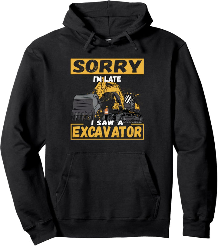 Entschuldigung, Ich Bin Zu Spät, Ich Habe Einen Bagger Pullover Hoodie