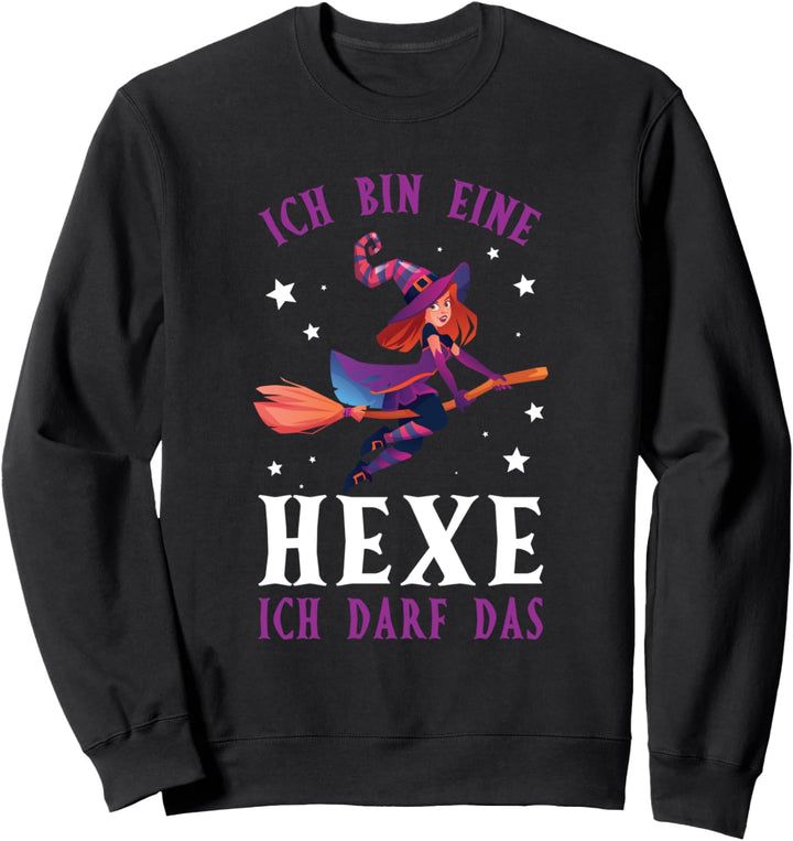 Ich Bin Eine Hexe Ich Darf Das Hexerei Magie Hexen Spruch Sweatshirt
