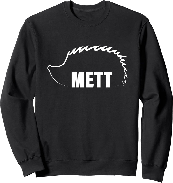 Mettigel lustiger Mett Igel Spruch Sweatshirt