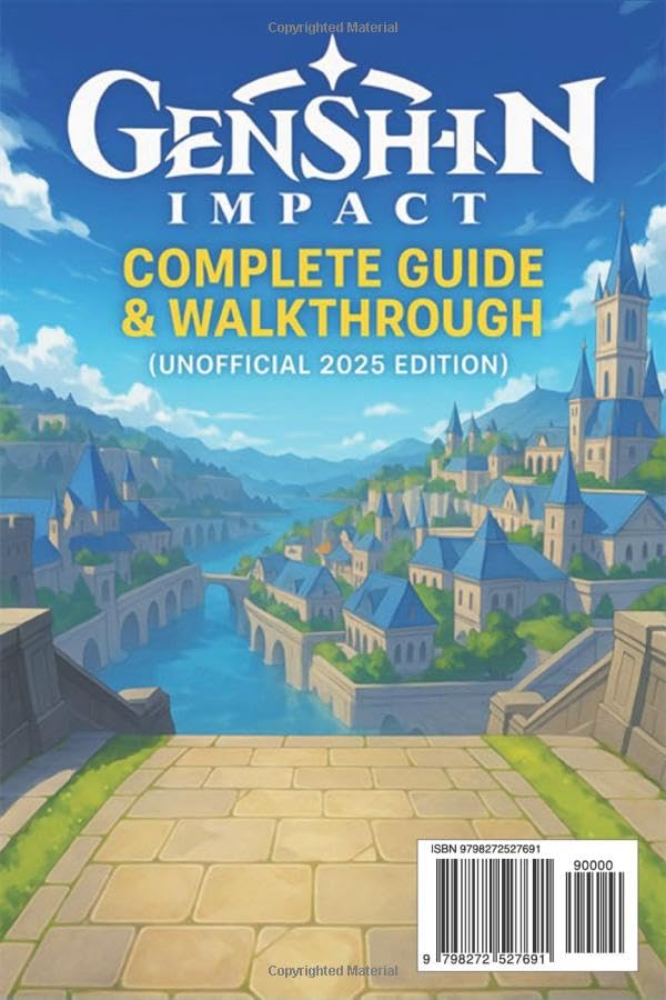 Genshin Impact Complete Guide & Walkthrough (Unofficial 2025 Edition): Full Game Coverage, Story Que