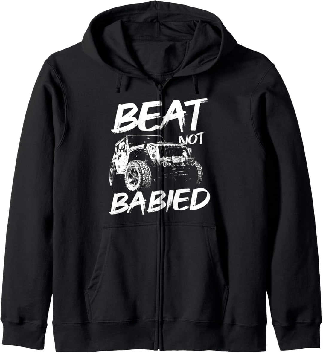 Beat Not Babied | Rough Off-Road Rock Crawling Truck Kapuzenjacke