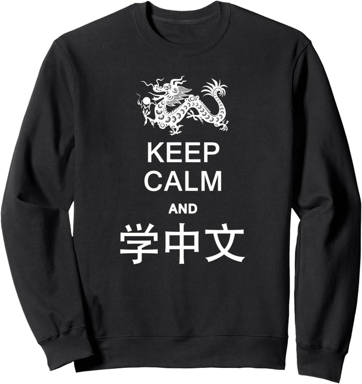 Keep Calm and Learn Chinesisches Hemd auf Chinesisch mit Drachen Sweatshirt